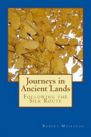 Journeys in Ancient Lands: Following the Silk Route