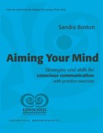 Aiming Your Mind: Strategies and skills for conscious communication with practice exercises