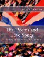 Thai Poems and Love Songs: In Memory of Our Beloved King Rama 9
