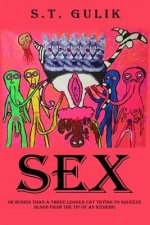 Sex: Busier Than a Three Legged Cat Trying to Squeeze Blood From the Tip of an Iceberg