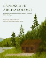 Landscape Archaeology: Reading and Interpreting the American Historical Landscape