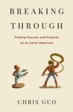 Breaking Through: Finding Passion and Purpose as an Asian American