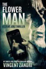 The Flower Man: A Steve Jobz Thriller