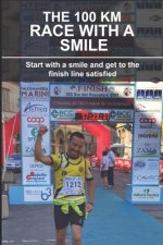 The 100 Km Race with a Smile: Start with a Smile and Get to the Finish Line Satisfied