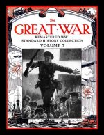 The Great War: Remastered Ww1 Standard History Collection Volume 7