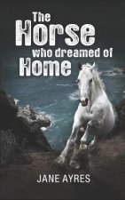 The Horse Who Dreamed of Home