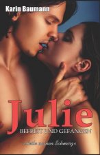 Julie - Befreit Und Gefangen: Heile Meinen Schmerz