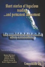 Short stories of fugacious reading ...and permanent amazement: The unpublished short-stories more extraordinary