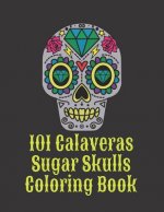 101 Calaveras Sugar Skulls Coloring Book: Dark Day of the Dead in Mexico