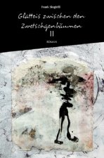 Glatteis zwischen den Zwetschgenbäumen, Zweiter Band