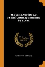 'the Gates Ajar' [by E.S. Phelps] Critically Examined, by a Dean