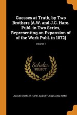 GUESSES AT TRUTH, BY TWO BROTHERS [A.W.
