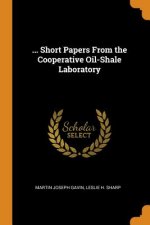 ... Short Papers from the Cooperative Oil-Shale Laboratory