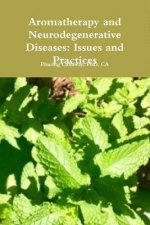 Aromatherapy and Neurodegenerative Diseases: Issues and Practices