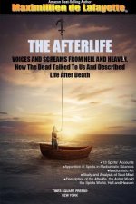 AFTERLIFE. Voices And Screams From Hell And Heaven. How the Dead Talked To Us And Described Life After Death