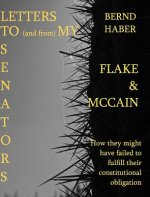 Letters To and From My Senators FLAKE and MCCAIN 2nd Edition