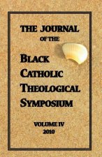 Journal of The Black Catholic Theological Symposium Vol IV 2010
