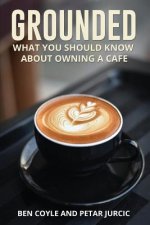 Grounded: What You Should Know about Owning a Cafe