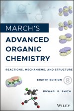 March's Advanced Organic Chemistry - Reactions, Mechanisms, and Structure, Eighth Edition