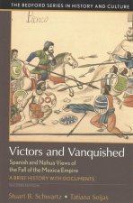 Victors and Vanquished: Spanish and Nahua Views of the Fall of the Mexica Empire