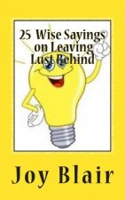 25 Wise Sayings on Leaving Lust Behind