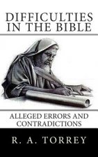 Difficulties in the Bible: Alleged Errors and Contradictions