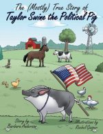 (Mostly) True Story of Taylor Swine the Political Pig