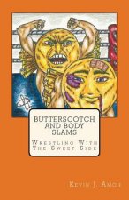 Butterscotch and Body Slams: Wrestling With The Sweet Side