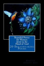 Beautiful Poetry for Women: Jewel in the Hand of God: 20 Breathtaking Poems