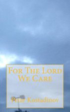 For The Lord We Care