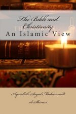 The Bible and Christianity: An Islamic View