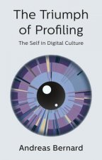 Triumph of Profiling - The Self in Digital Culture