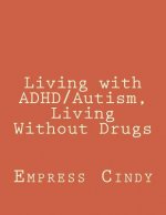 Living with ADHD/Autism, Living Without Drugs