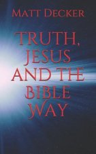 Truth, Jesus and the Bible Way