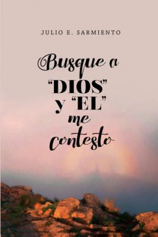 Busqu? a Dios Y El Me Contest?