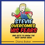 Stevie Overcomes His Fears: And gets to know the best Super Hero