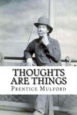 Thoughts are Things Prentice Mulford