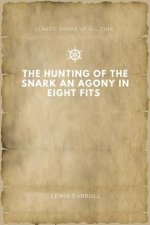 The Hunting of the Snark An Agony in Eight Fits