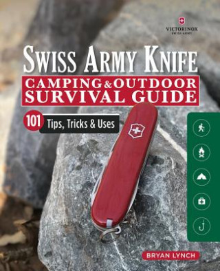 Victorinox Swiss Army Knife Camping & Outdoor Survival Guide (Bryan Lynch)(Puha kötésű)