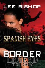 Spanish Eyes: Border Legend Trilogy