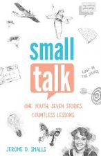 Small Talk: One Youth. Seven Stories. Countless Lessons.