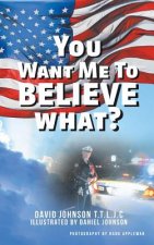 You Want Me to Believe What?