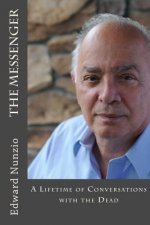 The Messenger: A Lifetime of Conversations with the Dead
