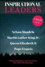 Inspirational Leaders: Nelson Mandela, Martin Luther King Jr., Queen Elizabeth II & Pope Francis - 4 Books in 1