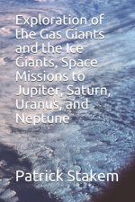 Exploration of the Gas Giants and the Ice Giants, Space Missions to Jupiter, Saturn, Uranus, and Neptune