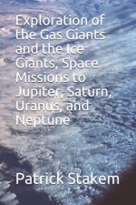 Exploration of the Gas Giants and the Ice Giants, Space Missions to Jupiter, Saturn, Uranus, and Neptune