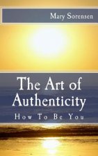 The Art of Authenticity: How to Be You