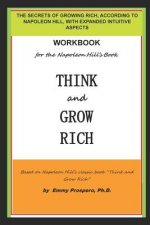 Workbook for the Think and Grow Rich Book by Napoleon Hill: The Secrets of Growing Rich, According to Napoleon Hill, with Expanded Intuitive Aspects
