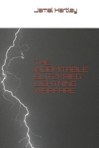 The Indomitable Blitzkrieg: Lightning Warfare
