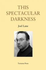 This Spectacular Darkness: Critical Essays